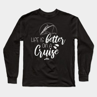 Life Is Better On A Cruise Trip Vacation Family Matching Long Sleeve T-Shirt